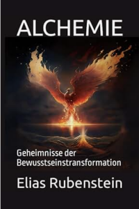 Elias Rubenstein - Alchemie: Geheimnisse der Bewusstseinstransformation