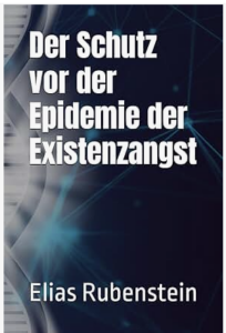 Elias Rubenstein - Der Schutz vor der Epidemie der Existenzangst