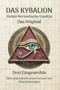 Das Kybalion: Sieben Hermetische Gesetze