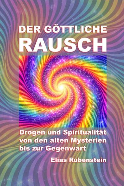 Der göttliche Rausch: Drogen und Spiritualität