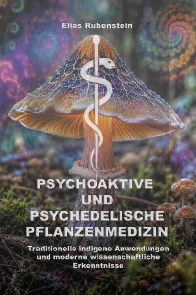 Psychoaktive und psychedelische Pflanzenmedizin